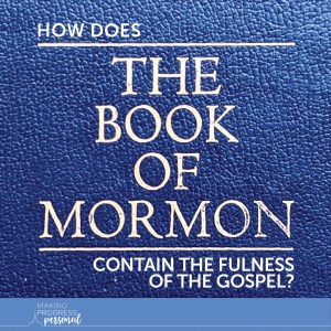 How does the Book of Mormon contain the fulness of the gospel?