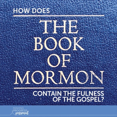How does the Book of Mormon contain the fulness of the gospel?